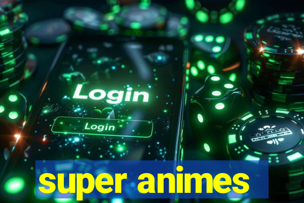 super animes